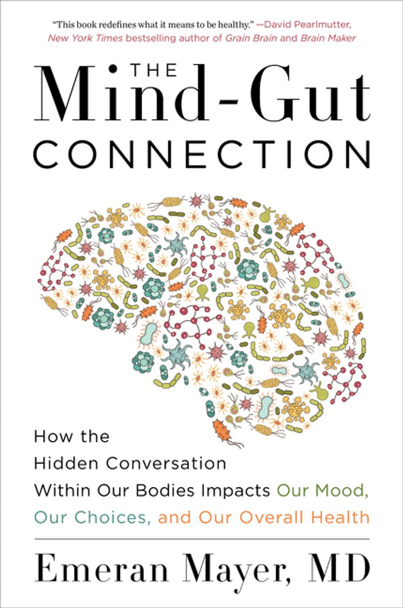 Omslag van The MindGut Connection How the Hidden Conversation Within Our Bodies Impacts Our Mood, Our Choices, and Our Overall Health