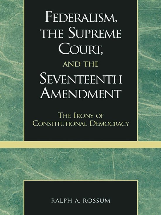 Federalism, the Supreme Court, and the Seventeenth Amendment - cover
