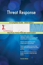 Threat Response A Complete Guide - 2024 Edition