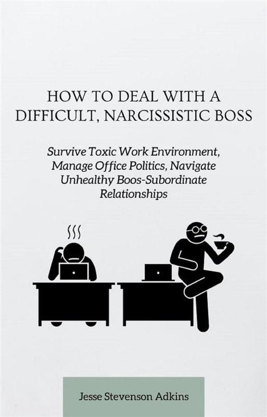 How to Deal with a Difficult, Narcissistic Boss