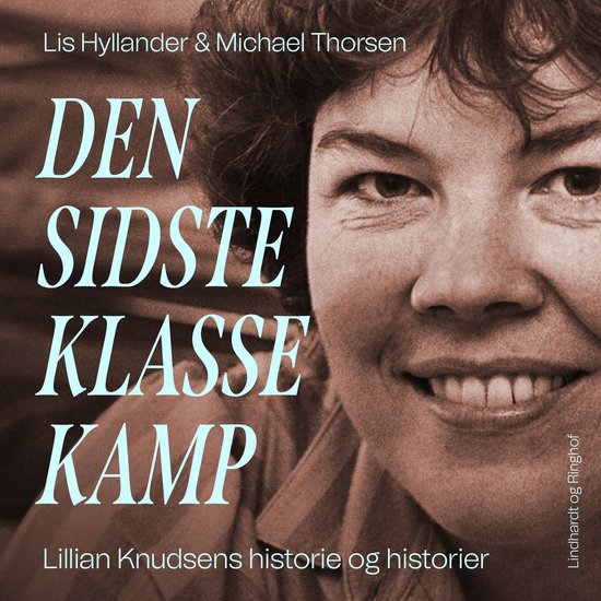 Den sidste klassekamp - Lillian Knudsens historie og histori ... - cover