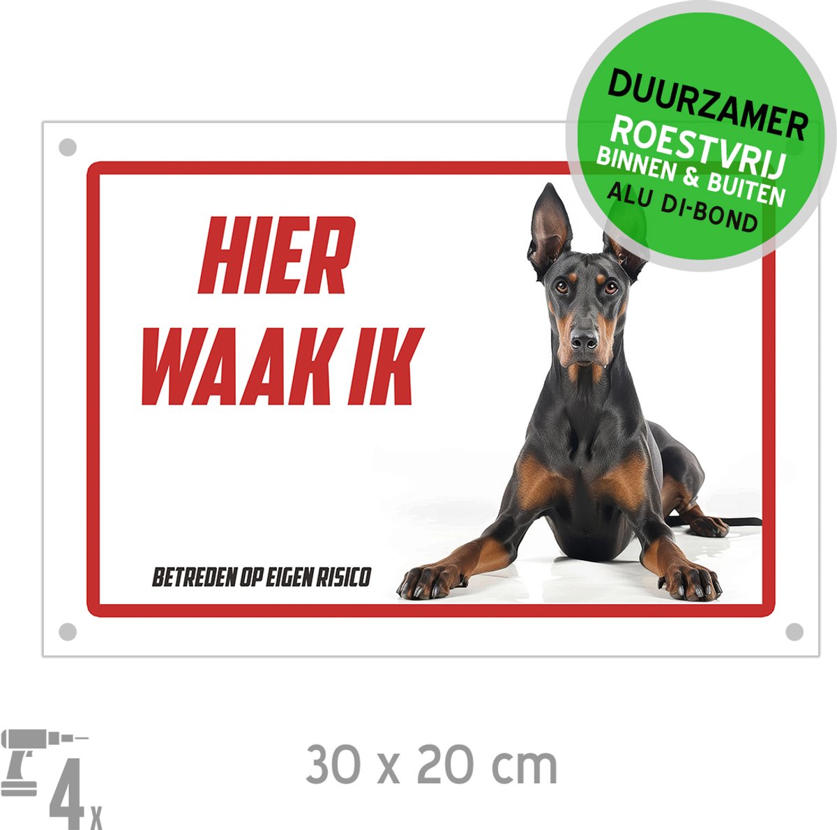 Waakbord/ bord Dibond + boorgaten | Dobermann "Hier waak ik" | 30 x 20 cm | Gevaarlijke hond | Waakhond | Hond | Doberman | Betreden op eigen risico | Duurzaam | 1 stuk