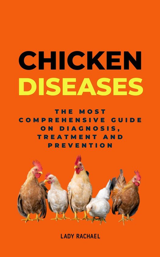 Chicken Diseases: The Most Comprehensive Guide On Diagnosis, ... - cover