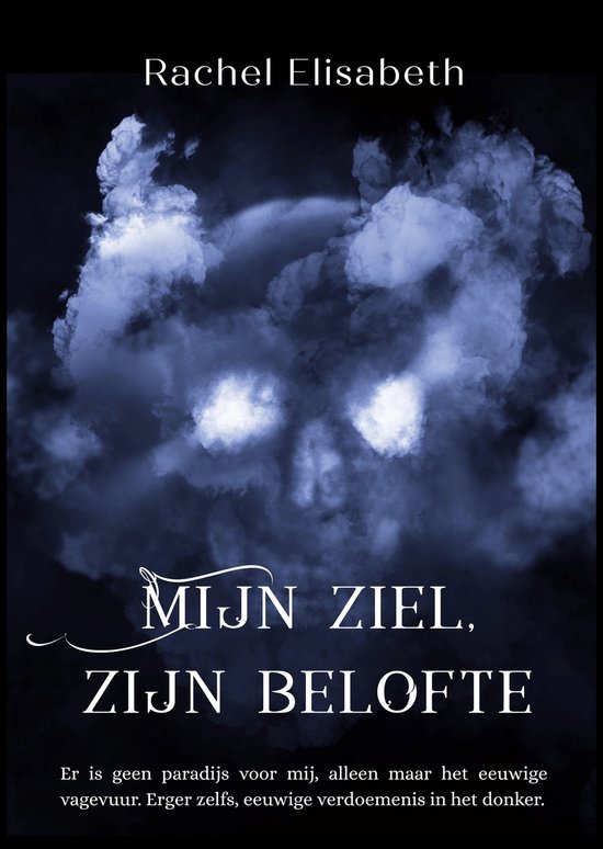 Boekomslag met de titel 'MIJN ZIEL, ZIJN BELOFTE' door Rachel Elisabeth. Een schedelvormige wolk op een donkere achtergrond.