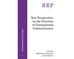Brill Research Perspectives in Transnational Crime- New Perspectives on the Structure of Transnational Criminal Justice