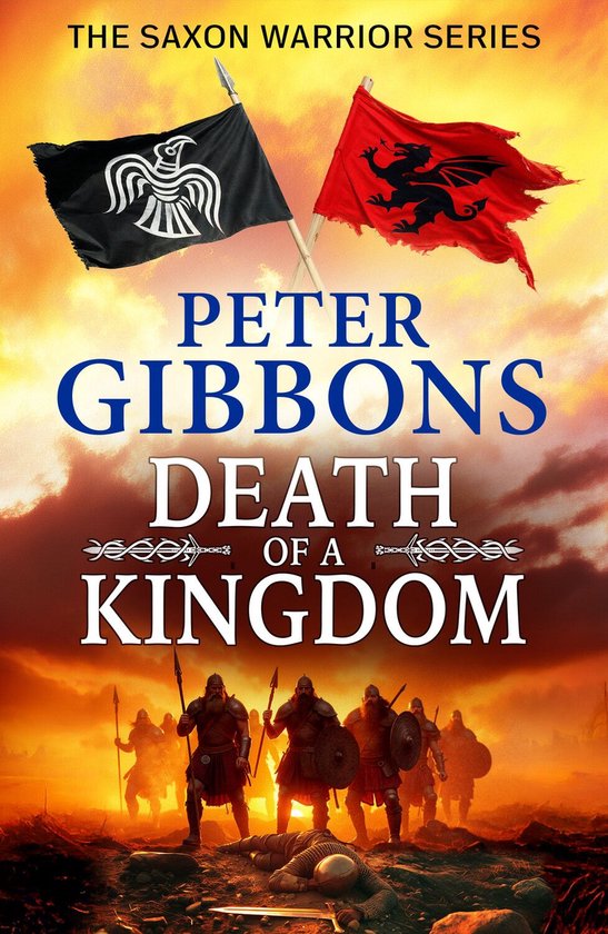 The Saxon Warrior Series 6 - Death of a Kingdom - cover