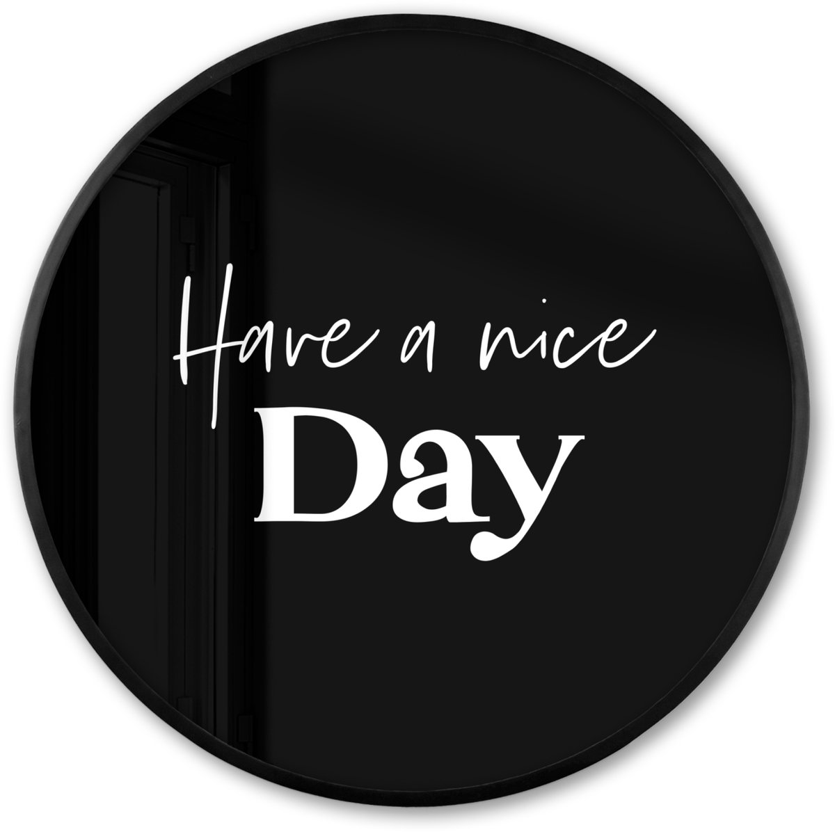 FrameYourWall Poster in lijst Rond - Fotolijst 60x60 cm - Posters - Have a nice day - Quotes - Zwart - Spreuken - Ronde posterlijst zwart - Decoratie - Wanddecoratie woonkamer - Muurdecoratie slaapkamer