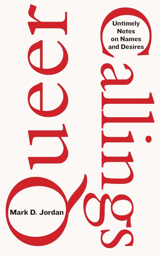 Boekomslag met rode letters: Queer Callings, Mark D. Jordan, Untimely Notes on Names and Desires.