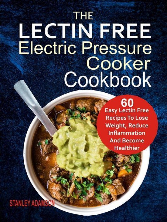 The Lectin Free Electric Pressure Cooker Cookbook: 60 Easy L ... - cover