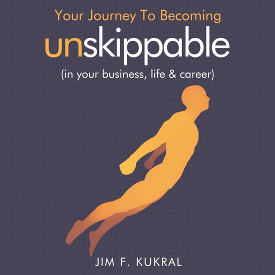 Your Journey To Becoming Unskippable (in your business, life ... - cover