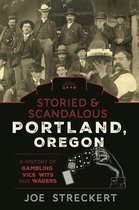 Storied & Scandalous Portland, Oregon