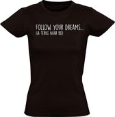 Follow your dreams...  dames t-shirt zwart | grappig | cadeau | sleep | funny | maat S