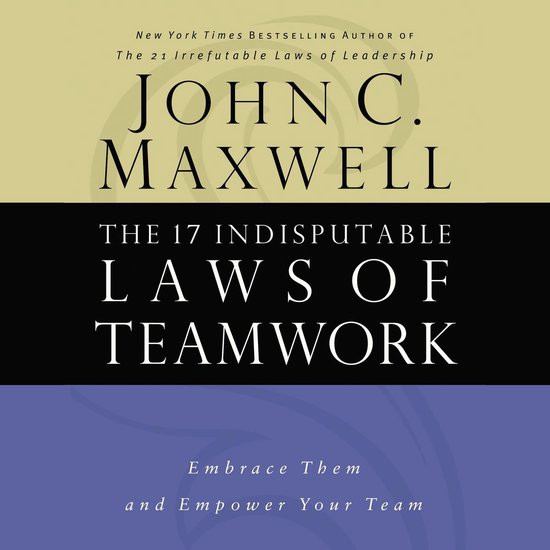 The 17 Indisputable Laws of Teamwork - cover