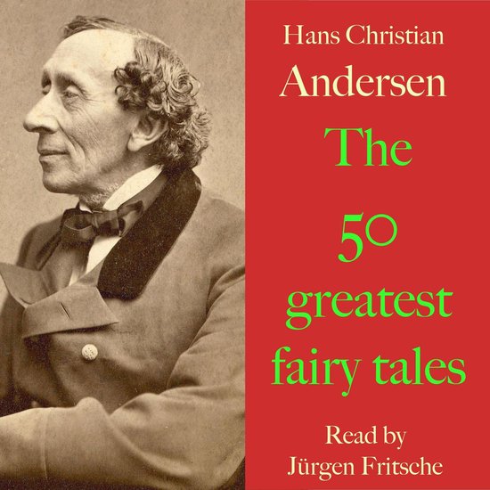Hans Christian Andersen, The 50 greatest fairy tales, voorgelezen door Jürgen Fritsche.
