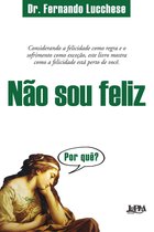 Não sou feliz. Por quê?