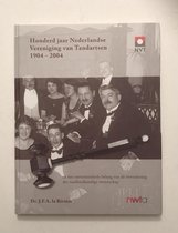 Honderd jaar Nederlandse vereniging van Tandartsen 1904-2004
