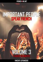 Important people speak French (4 hours 58 minutes) - Vol 3