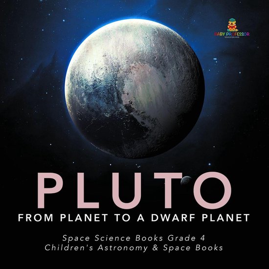 Pluto : From Planet to a Dwarf Planet Space Science Books Gr ... - cover