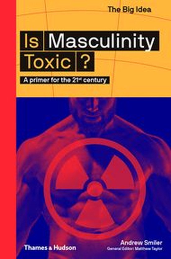 The Big Idea - Is Masculinity Toxic? - cover