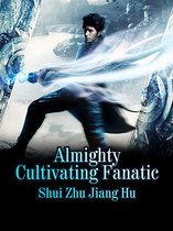 Volume 1 1 - Almighty Cultivating Fanatic