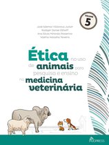 Coleção Ética em pesquisa 5 - Ética no uso de animais para pesquisa e ensino na medicina veterinária