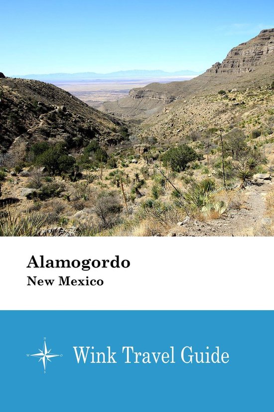 Alamogordo (New Mexico) (ebook), Wink Travel Guide 1230003683392(02)