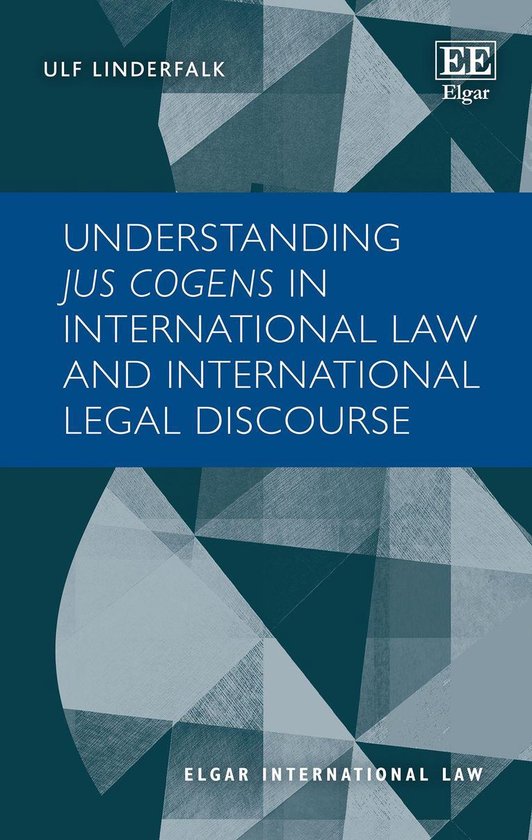 Elgar International Law series - Understanding Jus Cogens in ... - cover