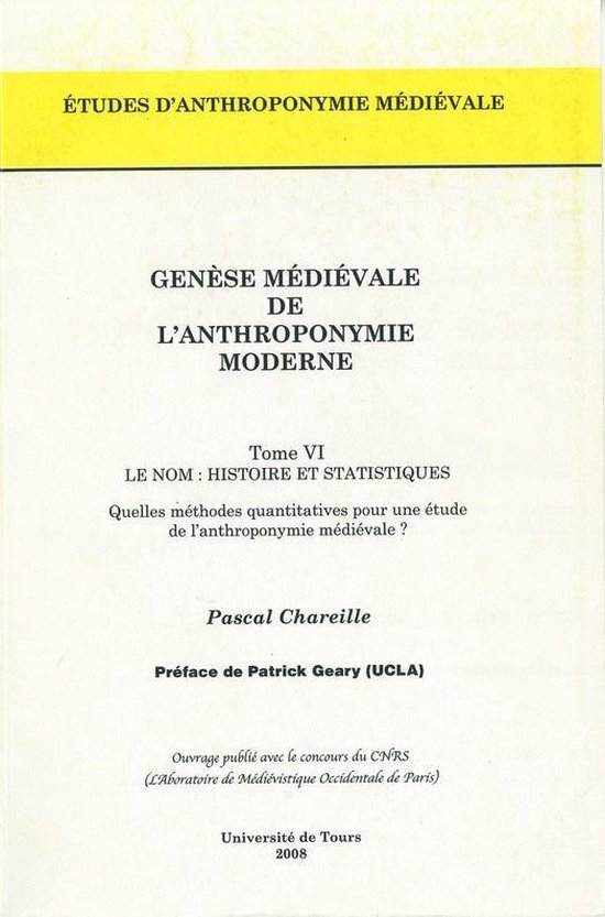 Études d’anthroponymie médiévale - Genèse médiévale de l'anthroponymie moderne. Tome VI : Le nom, histoire et statistiques