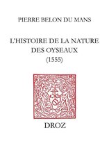 Travaux d'Humanisme et Renaissance - L'Histoire de la nature des oyseaux (1555)