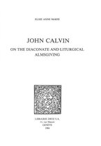 Travaux d'Humanisme et Renaissance - John Calvin on the Diaconate and Liturgical Almsgiving