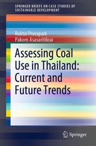 SpringerBriefs on Case Studies of Sustainable Development - Assessing Coal Use in Thailand: Current and Future Trends