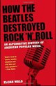 How the Beatles Destroyed Rock N Roll