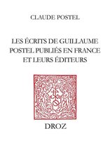 Travaux d'humanisme et Renaissance - Les Ecrits de Guillaume Postel publiés en France et leurs éditeurs