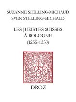 Travaux d'humanisme et Renaissance - Les juristes suisses à Bologne (1255-1330)
