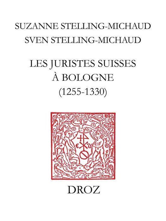 Travaux d'humanisme et Renaissance - Les juristes suisses à Bologne (1255-1330)