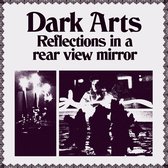 Dark Arts - Reflections In A Rear View Mirror (LP)