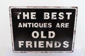 tekstbord the best Antiques are old friends metaal
