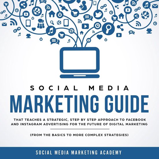 Social Media Marketing Guide that teaches a Strategic, Step by Step ...