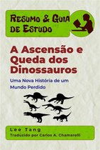 Resumo & Guia de Estudo 33 - Resumo & Guia De Estudo – A Ascensão E Queda Dos Dinossauros