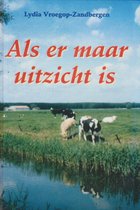 Als Er Maar Uitzicht Is ...