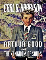 Arthur Good and the Kingdom of Souls