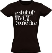 Shut up liver; you're fine dames t-shirt | grappig | drank | cadeau | maat S