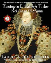 Legendarische Vrouwen uit de Wereldgeschiedenis 4 - Koningin Elizabeth Tudor