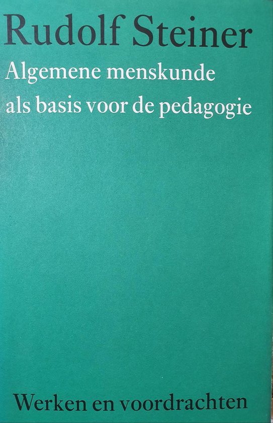 Werken en voordrachten i1 - Algemene menskunde als basis voor de pedagogie