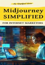 Ai Simplified 3 - MidJourney Simplified for Internet Marketers