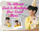 “The Ultimate Guide to Monetizing Your Social Media''