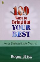 100 Ways to Bring Out Your Best