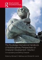 Routledge International Handbooks-The Routledge International Handbook of Multidisciplinary Perspectives on Character Development, Volume I