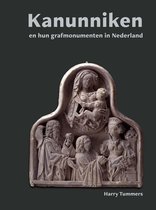 Nijmeegse Kunsthistorische Studies - Kanunniken en hun grafmonumenten in Nederland