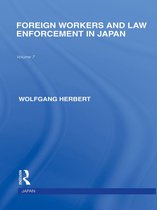 Routledge Library Editions: Japan - Foreign Workers and Law Enforcement in Japan